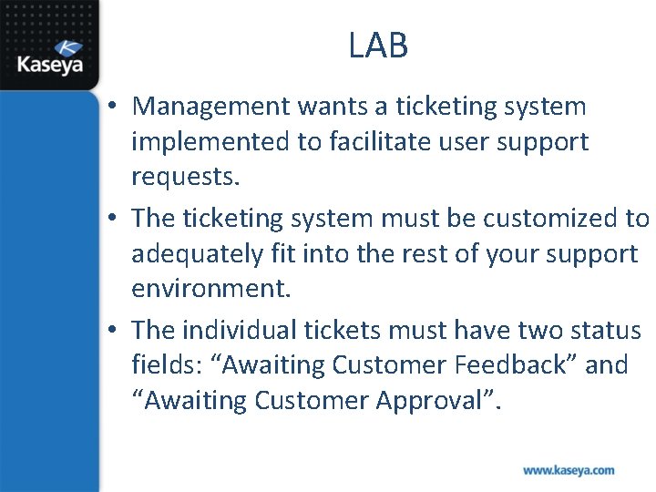 LAB • Management wants a ticketing system implemented to facilitate user support requests. •
