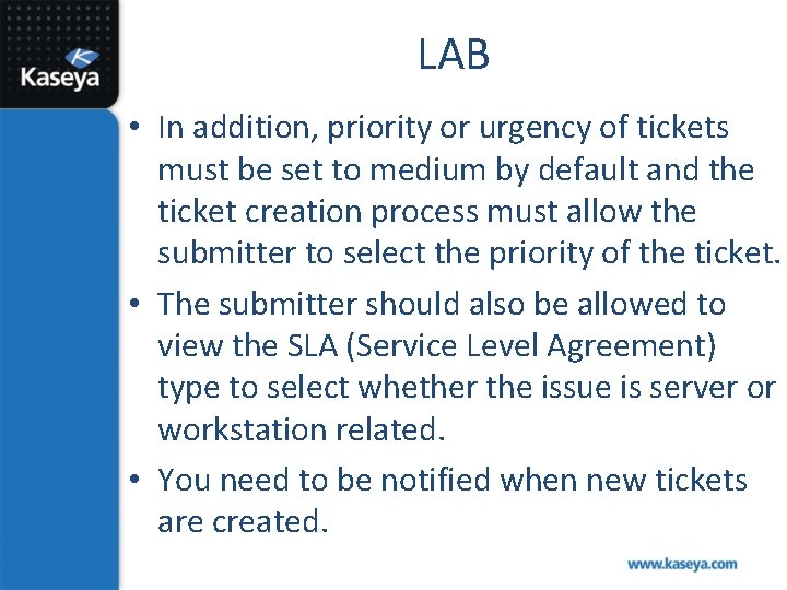 LAB • In addition, priority or urgency of tickets must be set to medium