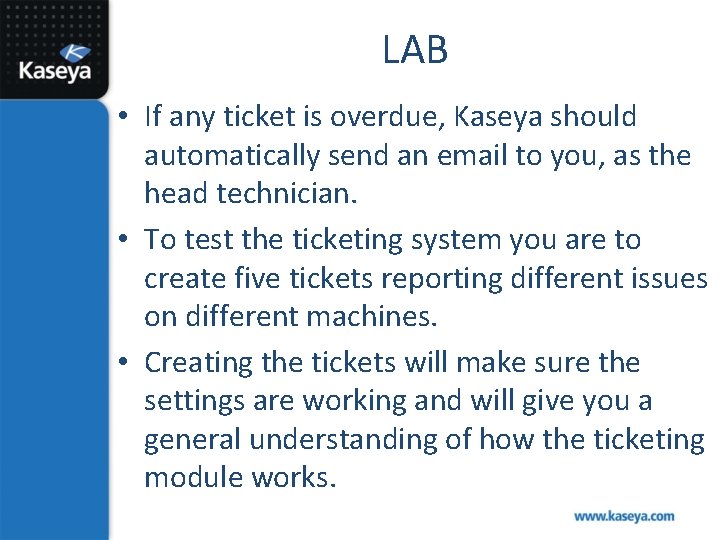 LAB • If any ticket is overdue, Kaseya should automatically send an email to