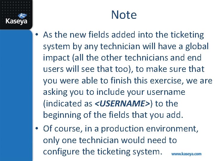 Note • As the new fields added into the ticketing system by any technician