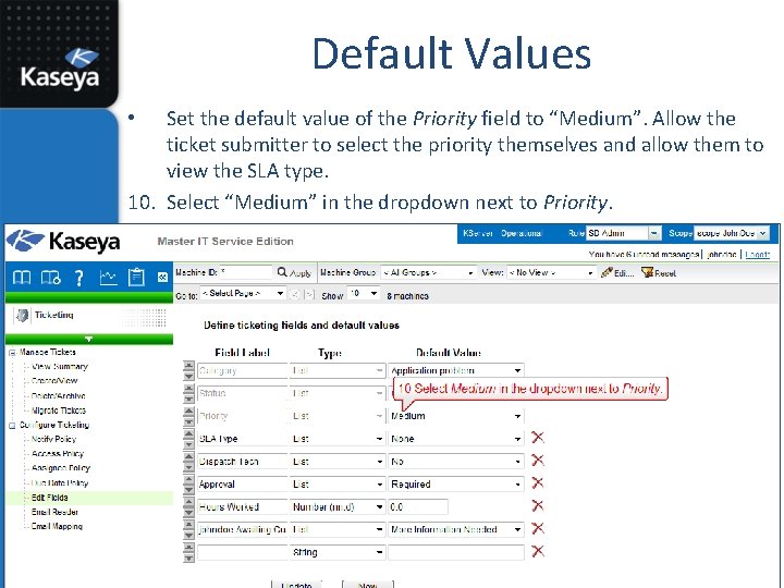 Default Values Set the default value of the Priority field to “Medium”. Allow the