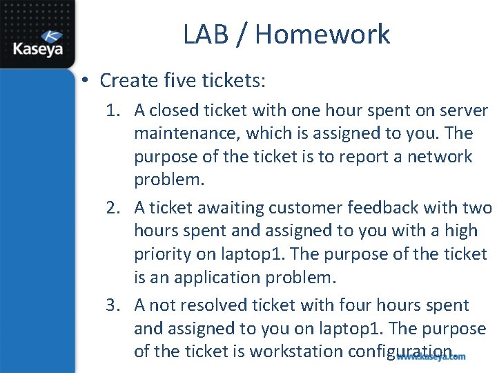 LAB / Homework • Create five tickets: 1. A closed ticket with one hour