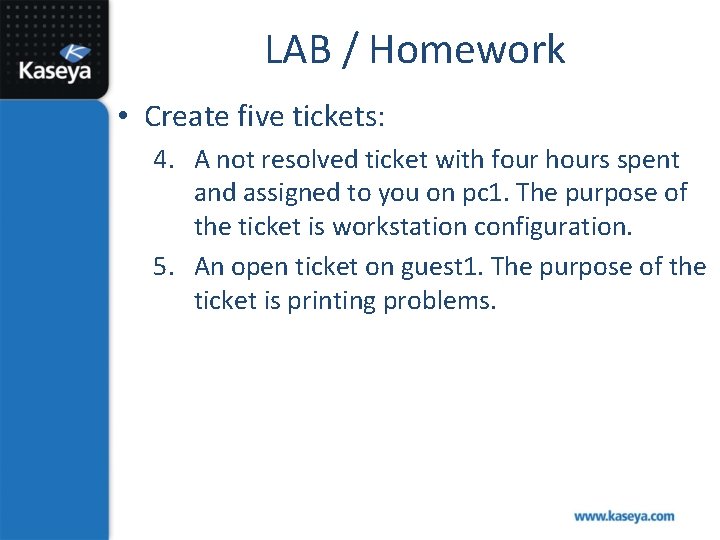 LAB / Homework • Create five tickets: 4. A not resolved ticket with four