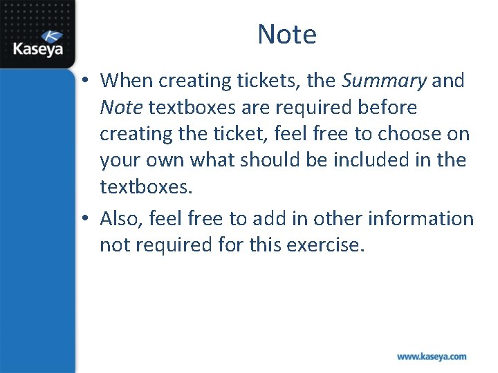 Note • When creating tickets, the Summary and Note textboxes are required before creating