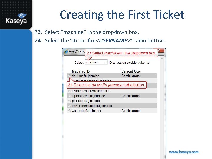 Creating the First Ticket 23. Select “machine” in the dropdown box. 24. Select the