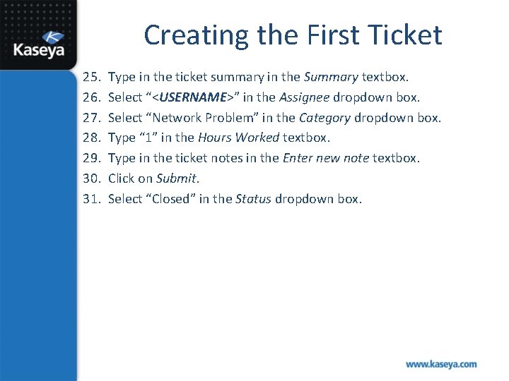 Creating the First Ticket 25. 26. 27. 28. 29. 30. 31. Type in the