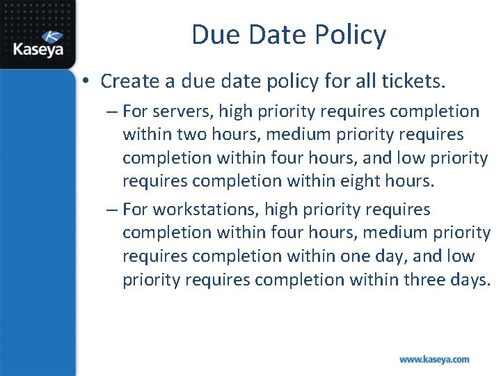 Due Date Policy • Create a due date policy for all tickets. – For