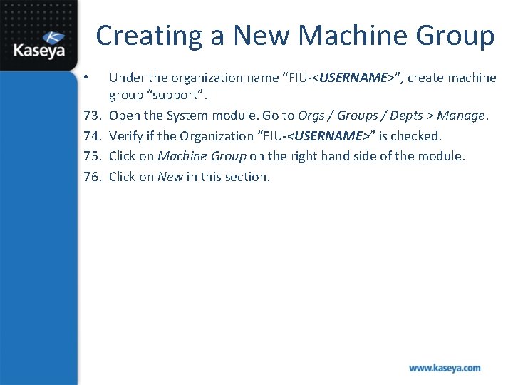 Creating a New Machine Group • 73. 74. 75. 76. Under the organization name