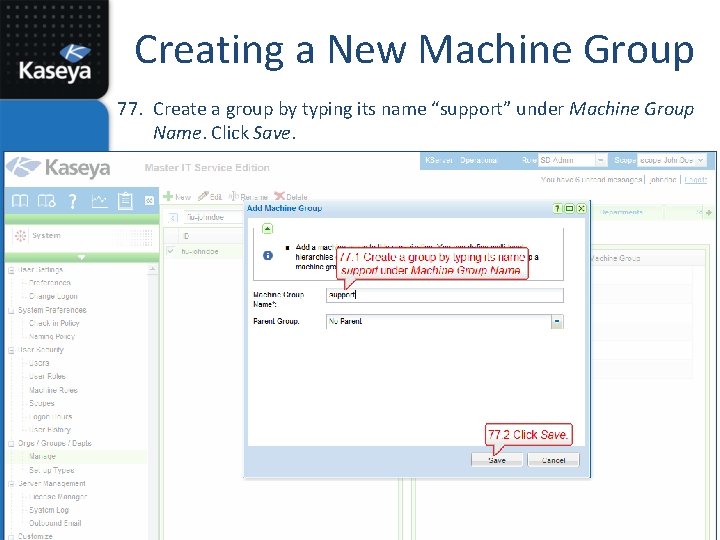 Creating a New Machine Group 77. Create a group by typing its name “support”