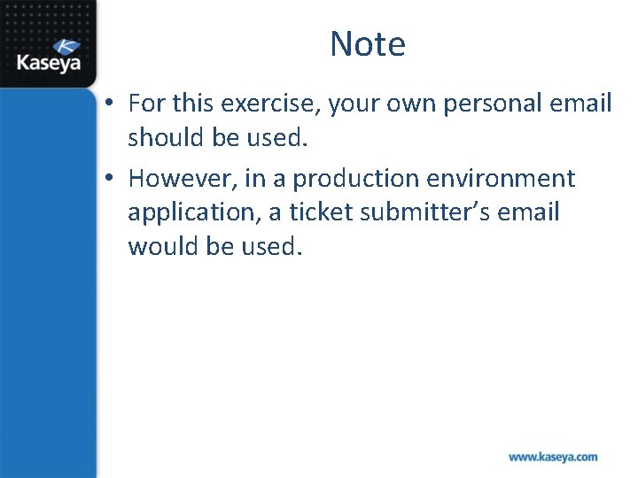 Note • For this exercise, your own personal email should be used. • However,