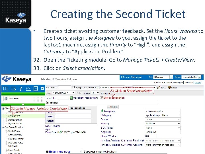 Creating the Second Ticket Create a ticket awaiting customer feedback. Set the Hours Worked