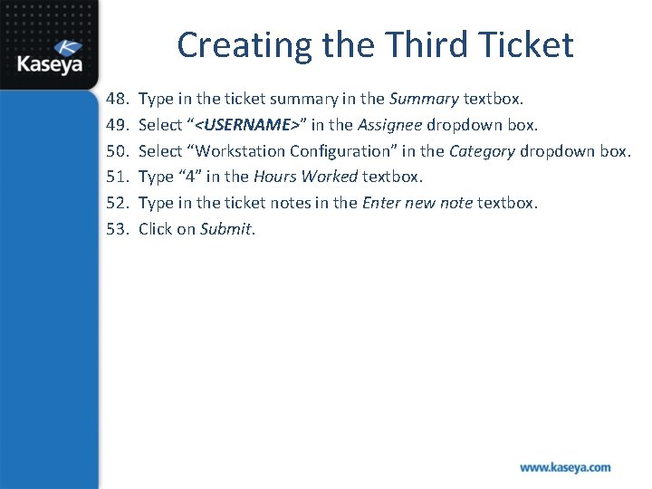 Creating the Third Ticket 48. 49. 50. 51. 52. 53. Type in the ticket