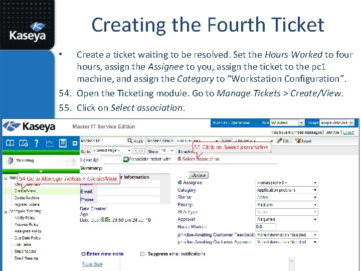 Creating the Fourth Ticket Create a ticket waiting to be resolved. Set the Hours