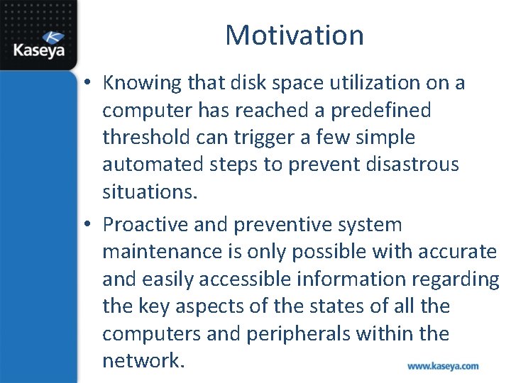 Motivation • Knowing that disk space utilization on a computer has reached a predefined