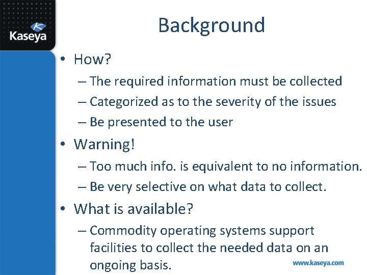 Background • How? – The required information must be collected – Categorized as to