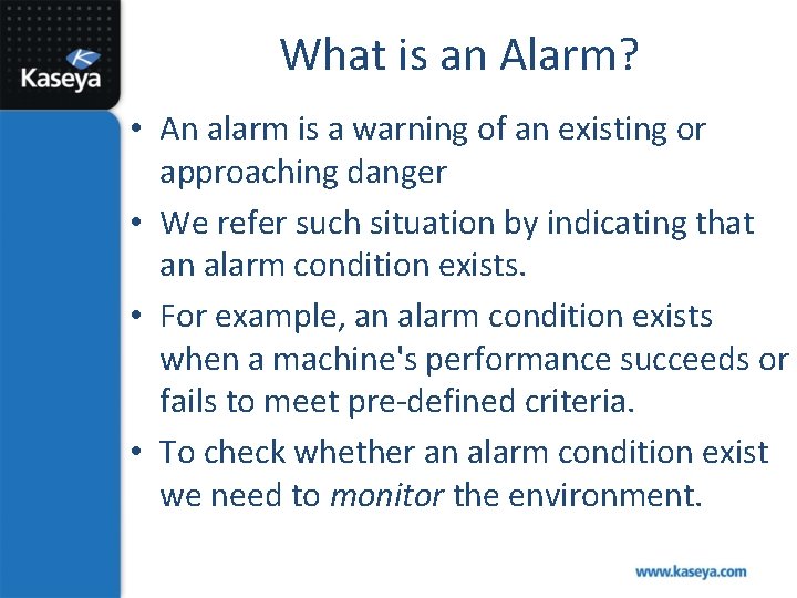 What is an Alarm? • An alarm is a warning of an existing or