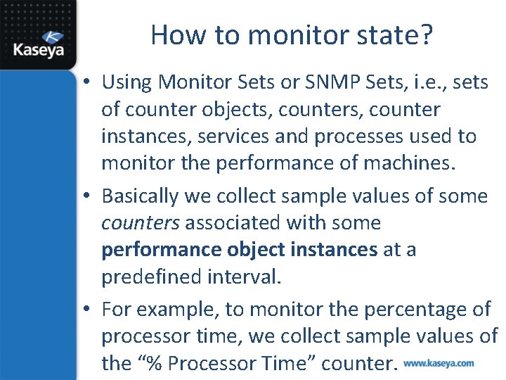How to monitor state? • Using Monitor Sets or SNMP Sets, i. e. ,