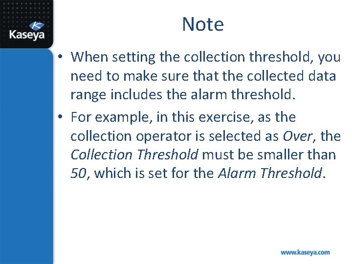 Note • When setting the collection threshold, you need to make sure that the