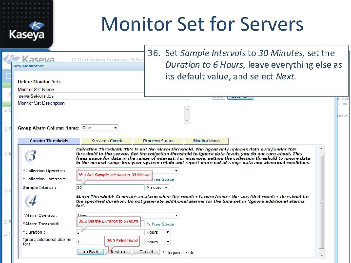 Monitor Set for Servers 36. Set Sample Intervals to 30 Minutes, set the Duration