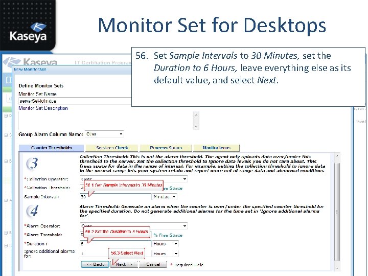 Monitor Set for Desktops 56. Set Sample Intervals to 30 Minutes, set the Duration