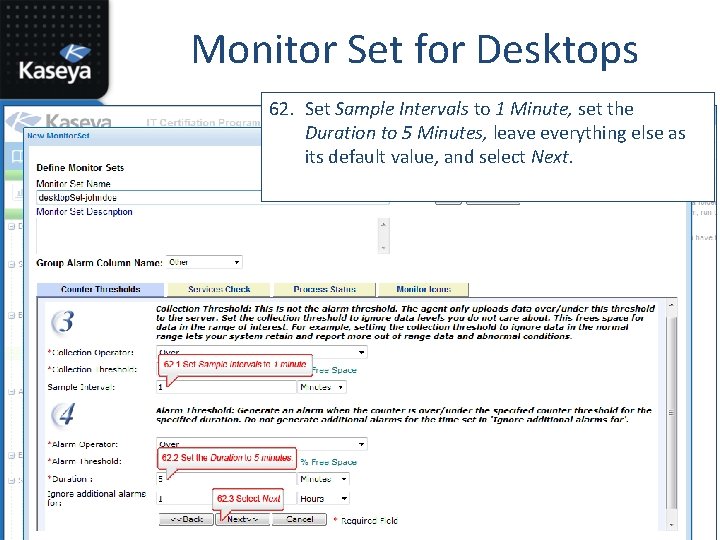 Monitor Set for Desktops 62. Set Sample Intervals to 1 Minute, set the Duration