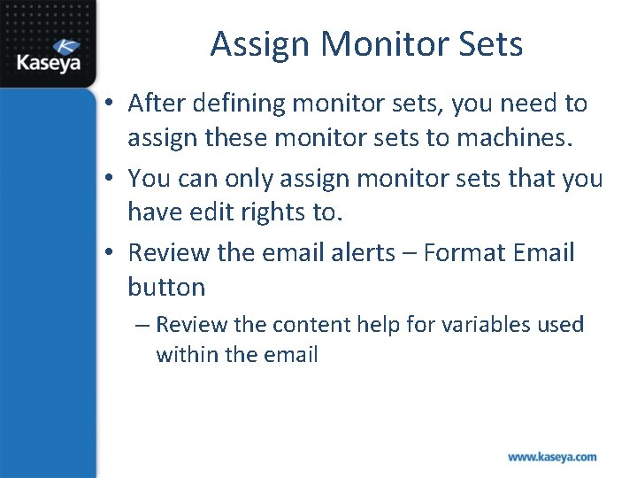 Assign Monitor Sets • After defining monitor sets, you need to assign these monitor
