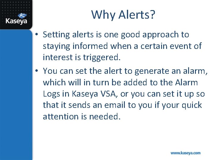 Why Alerts? • Setting alerts is one good approach to staying informed when a