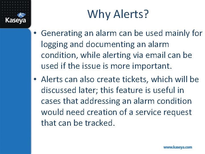 Why Alerts? • Generating an alarm can be used mainly for logging and documenting