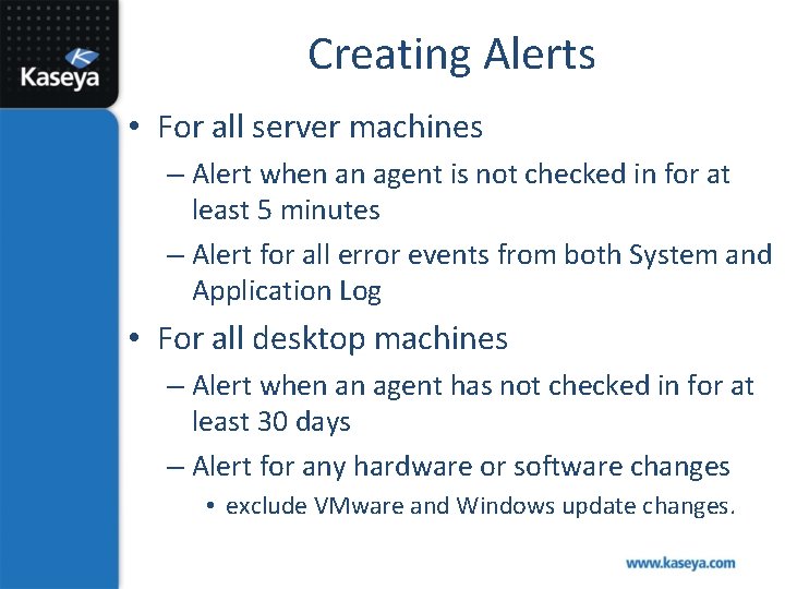 Creating Alerts • For all server machines – Alert when an agent is not
