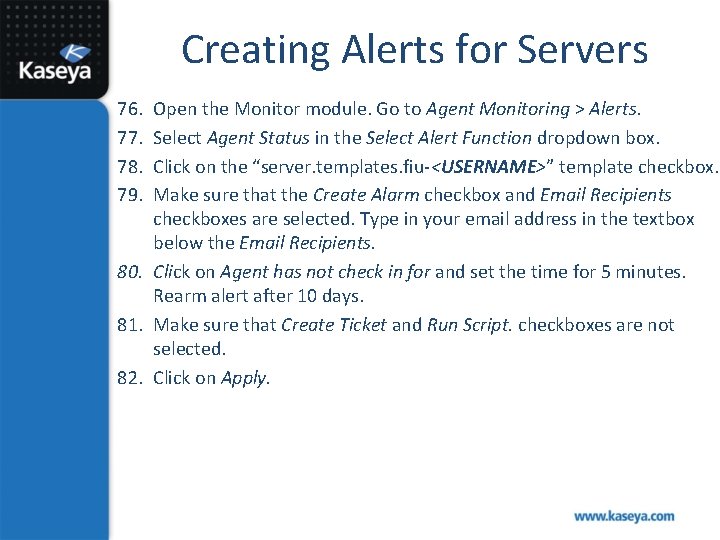 Creating Alerts for Servers 76. 77. 78. 79. Open the Monitor module. Go to