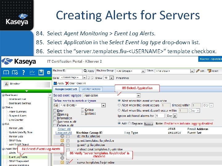 Creating Alerts for Servers 84. Select Agent Monitoring > Event Log Alerts. 85. Select
