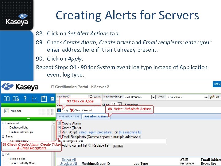 Creating Alerts for Servers 88. Click on Set Alert Actions tab. 89. Check Create