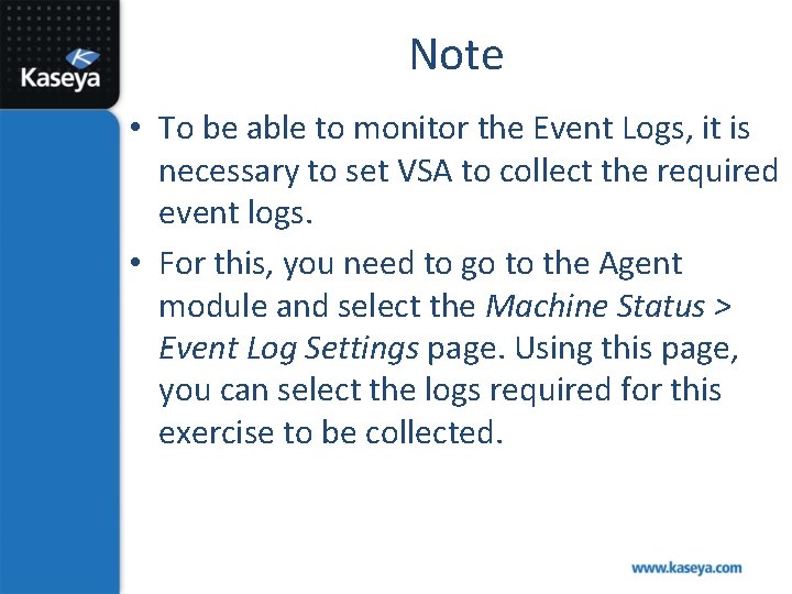 Note • To be able to monitor the Event Logs, it is necessary to