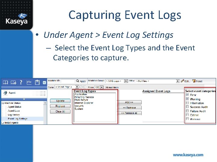 Capturing Event Logs • Under Agent > Event Log Settings – Select the Event
