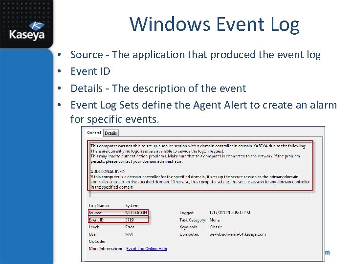 Windows Event Log • • Source - The application that produced the event log