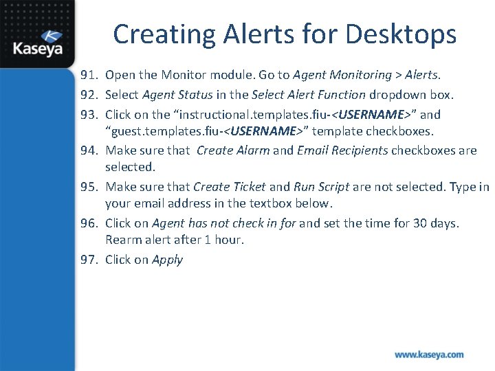 Creating Alerts for Desktops 91. Open the Monitor module. Go to Agent Monitoring >