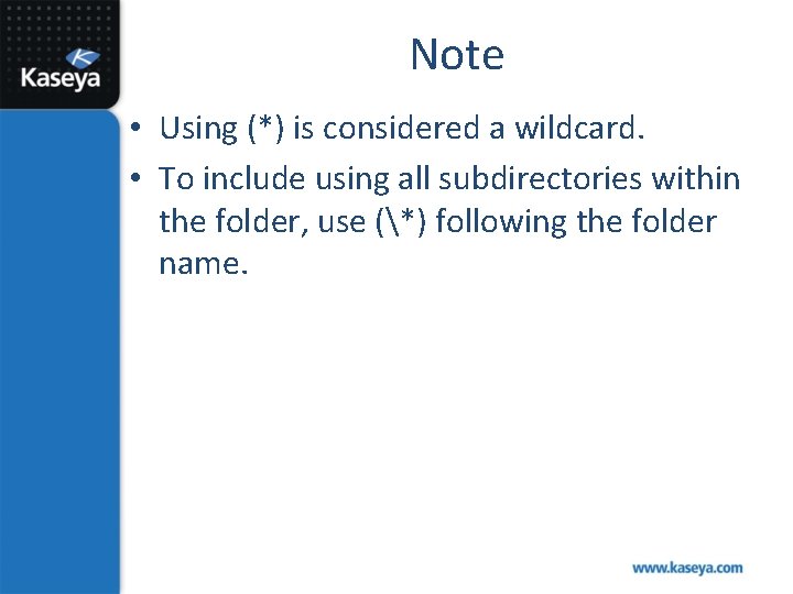 Note • Using (*) is considered a wildcard. • To include using all subdirectories