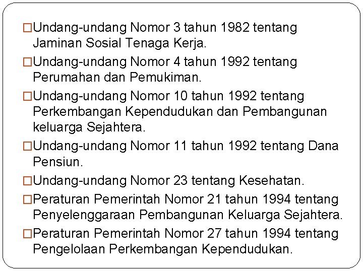 �Undang-undang Nomor 3 tahun 1982 tentang Jaminan Sosial Tenaga Kerja. �Undang-undang Nomor 4 tahun