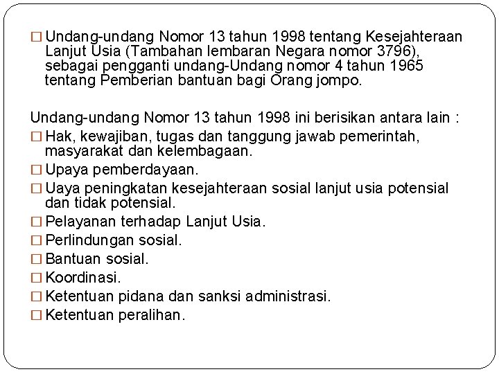 � Undang-undang Nomor 13 tahun 1998 tentang Kesejahteraan Lanjut Usia (Tambahan lembaran Negara nomor