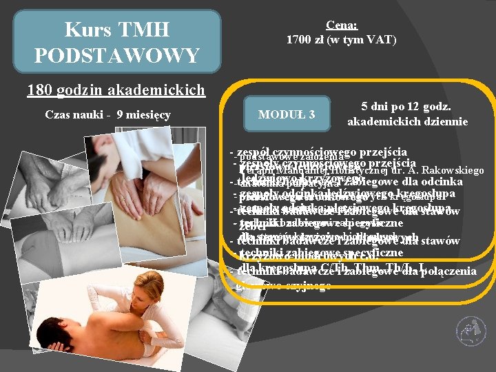 Kurs TMH PODSTAWOWY Cena: 1700 zł (w tym VAT) 180 godzin akademickich Czas nauki Kurs TMH PODSTAWOWY Cena: 1700 zł (w tym VAT) 180 godzin akademickich Czas nauki