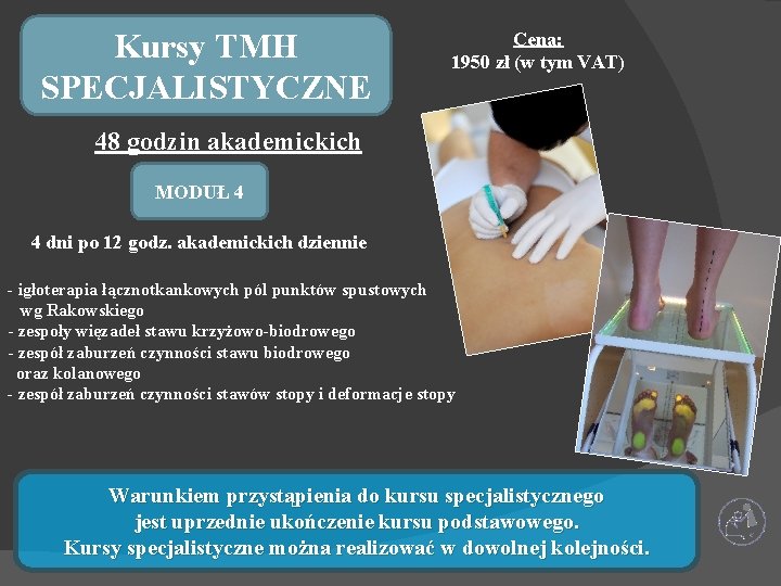 Kursy TMH SPECJALISTYCZNE Cena: 1950 zł (w tym VAT) 48 godzin akademickich MODUŁ 4 Kursy TMH SPECJALISTYCZNE Cena: 1950 zł (w tym VAT) 48 godzin akademickich MODUŁ 4