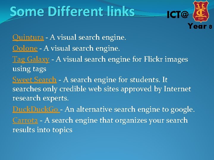 Some Different links ICT@ Year 8 Quintura - A visual search engine. Oolone -