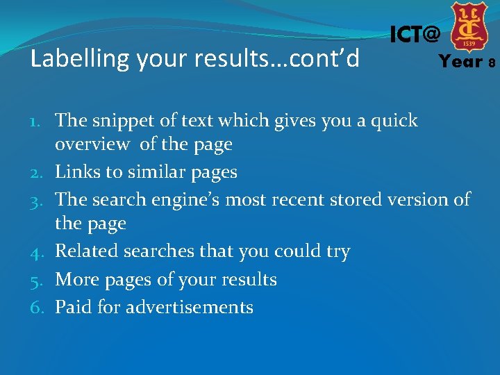 Labelling your results…cont’d ICT@ Year 8 1. The snippet of text which gives you