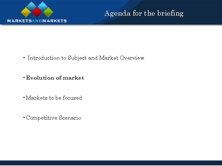 Agenda for the briefing • Introduction to Subject and Market Overview • Evolution of