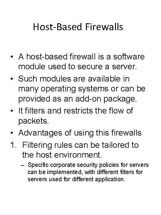 Host-Based Firewalls • A host-based firewall is a software module used to secure a