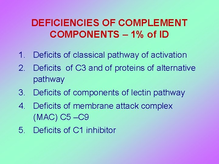 DEFICIENCIES OF COMPLEMENT COMPONENTS – 1% of ID 1. Deficits of classical pathway of