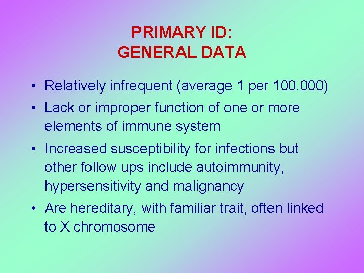 PRIMARY ID: GENERAL DATA • Relatively infrequent (average 1 per 100. 000) • Lack