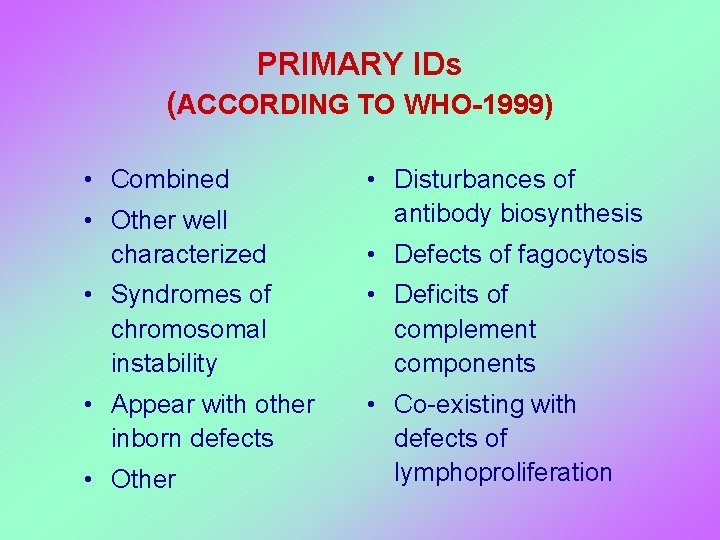 PRIMARY IDs (ACCORDING TO WHO-1999) • Combined • Other well characterized • Disturbances of