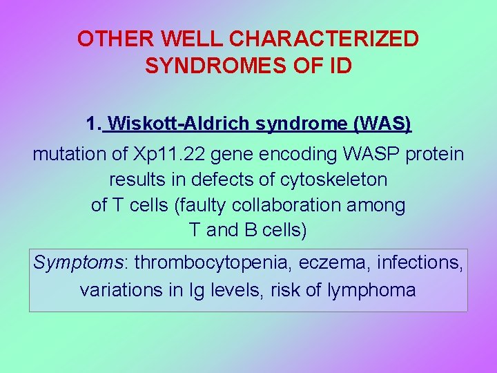 OTHER WELL CHARACTERIZED SYNDROMES OF ID 1. Wiskott-Aldrich syndrome (WAS) mutation of Xp 11.