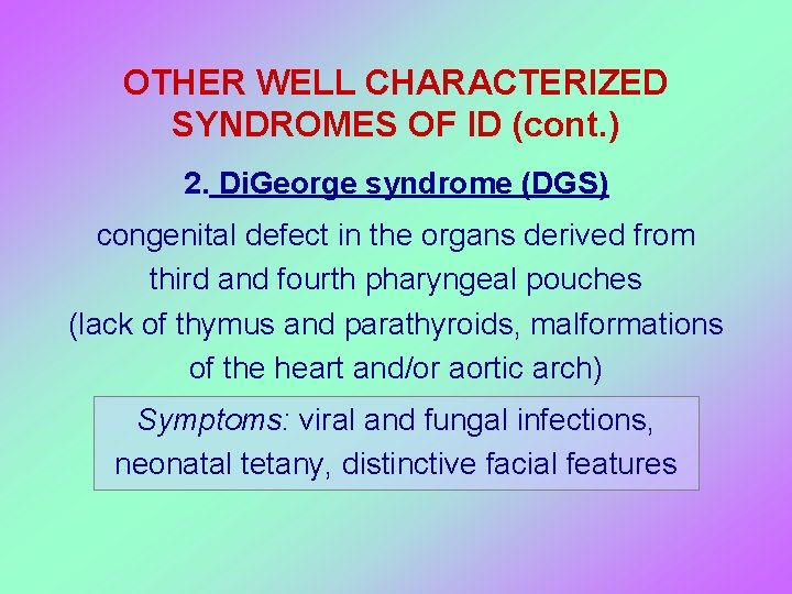 OTHER WELL CHARACTERIZED SYNDROMES OF ID (cont. ) 2. Di. George syndrome (DGS) congenital